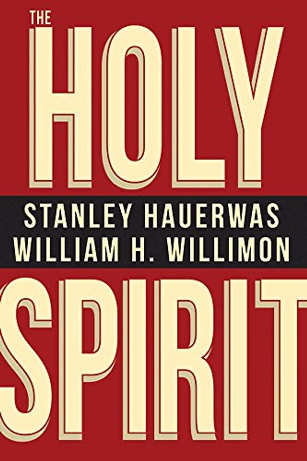 Cover Art for 9781501805165, The Holy Spirit by Stanley Hauerwas