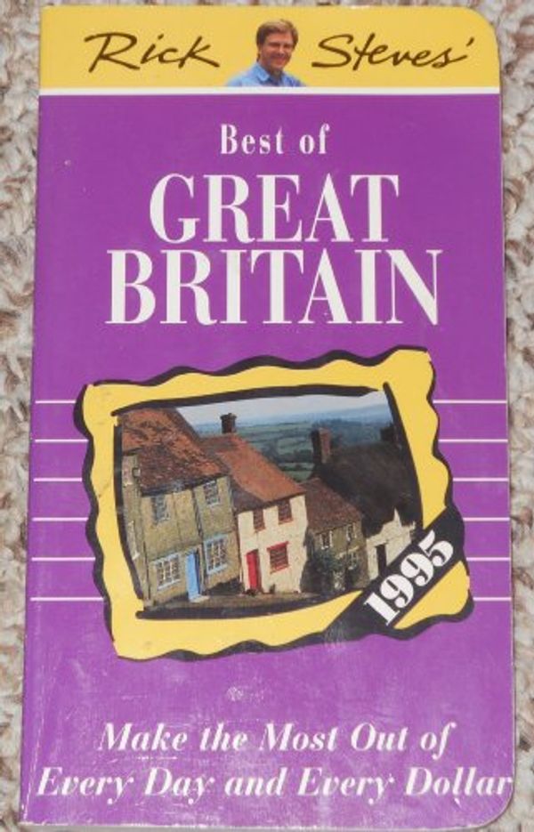 Cover Art for 9781562611972, Rick Steves' 1995 Best of Great Britain: Make the Most Out of Every Day and Every Dollar (Rick Steves' Great Britain) by Rick Steves