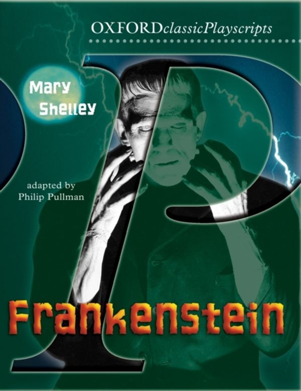 Cover Art for 9780198314981, Oxford Playscripts: Frankenstein by Mary Shelley