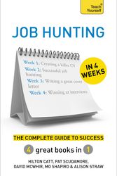 Cover Art for 9781473605138, Job Hunting in 4 Weeks: The Complete Guide to Success: Teach Yourself by Catt, Hilton, Scudamore, Patricia, McWhir, David, Shapiro, Mo, Straw, Alison