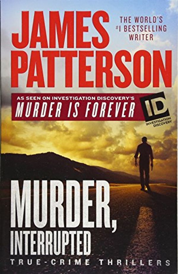 Cover Art for 9781538744727, Murder, Interrupted (Murder Is Forever) by James Patterson