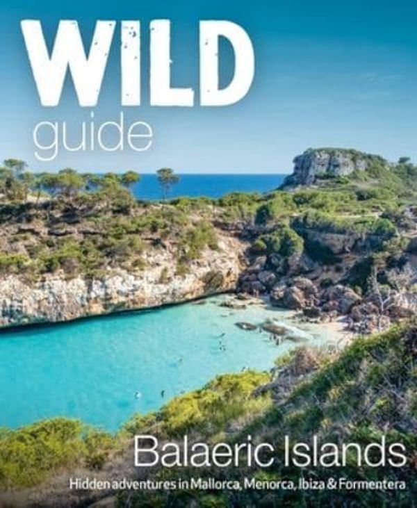 Cover Art for 9781910636282, Wild Guide Balearic Islands by Anna Deacon