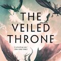 Cover Art for 9781784973315, The Veiled Throne by Ken Liu