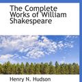 Cover Art for 9781113664006, The Complete Works of William Shakespeare by Henry N. Hudson