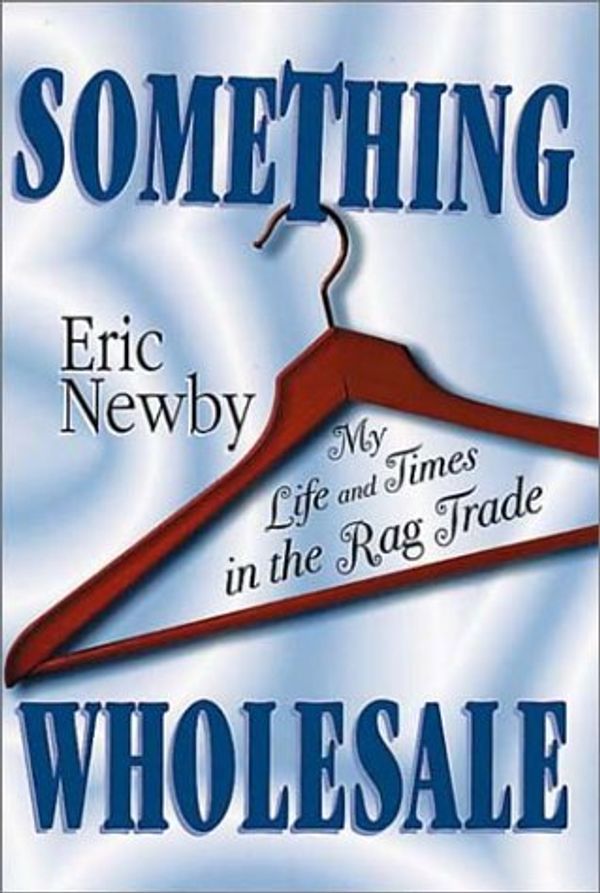 Cover Art for 9781888173802, Something Wholesale by Eric Newby