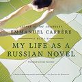 Cover Art for 9780312569303, My Life as a Russian Novel by Emmanuel Carrère