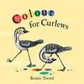 Cover Art for 9781742759210, Colour for Curlews by Renee Treml