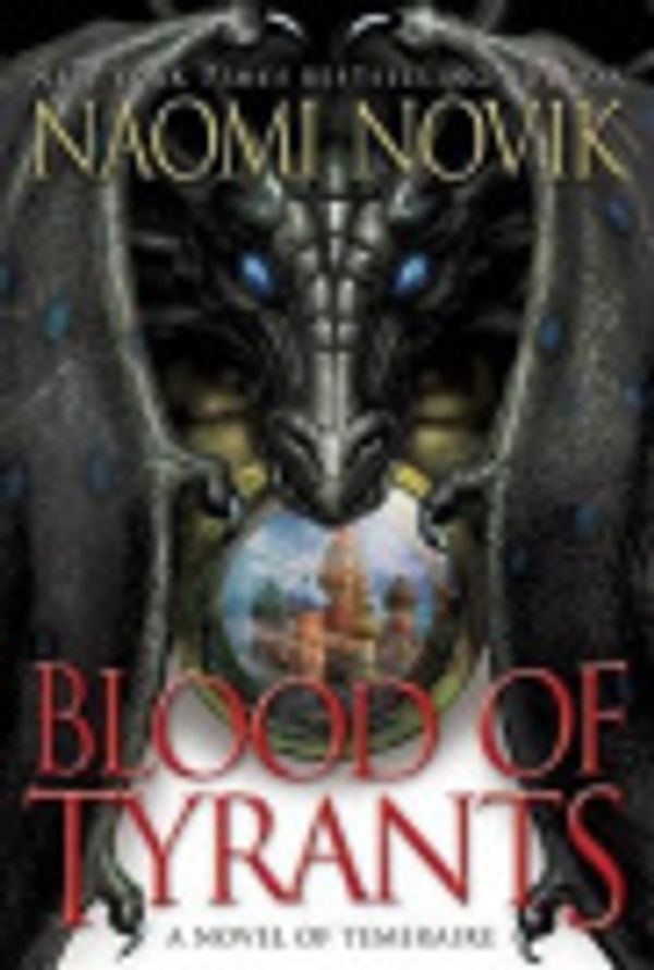 Cover Art for 9781299754683, Blood of Tyrants (Temeraire) by Naomi Novik