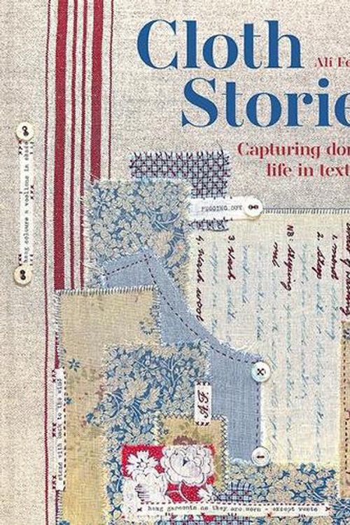 Cover Art for 9781849948180, Cloth Stories - Capturing domestic life in textile art by Ali Ferguson