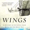 Cover Art for 9780393326208, Wings: A History of Aviation from Kites to the Space Age by Tom D. Crouch