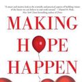 Cover Art for 9781451666236, Making Hope Happen: Create the Future You Want for Yourself and Others by Shane J. Lopez
