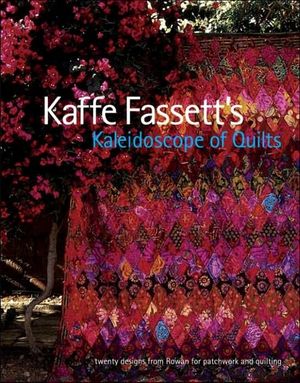 Cover Art for 9781561589388, Kaffe Fassett’s Kaleidoscope of Quilts: Twenty Designs from Rowan for Patchwork and Quilting by Kaffe Fassett