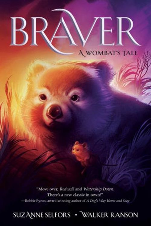 Cover Art for 9781250791917, Braver: A Wombat's Tale by Suzanne Selfors, Walker Ranson