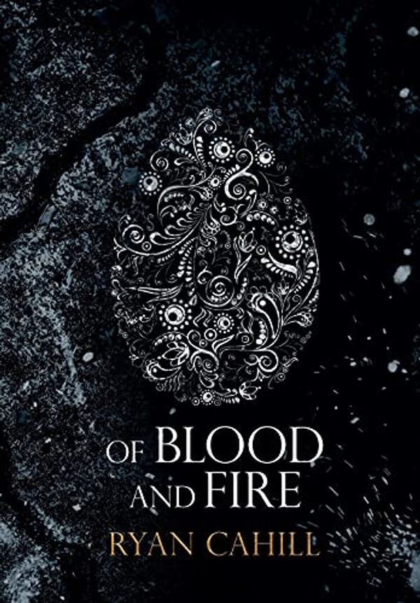 Cover Art for 9781838381813, Of Blood and Fire by Ryan Cahill