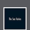 Cover Art for 9789354364440, The Sea Fairies by L. Frank Baum