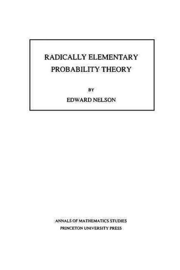Cover Art for 9780691084749, Radically Elementary Probability Theory by Edward Nelson