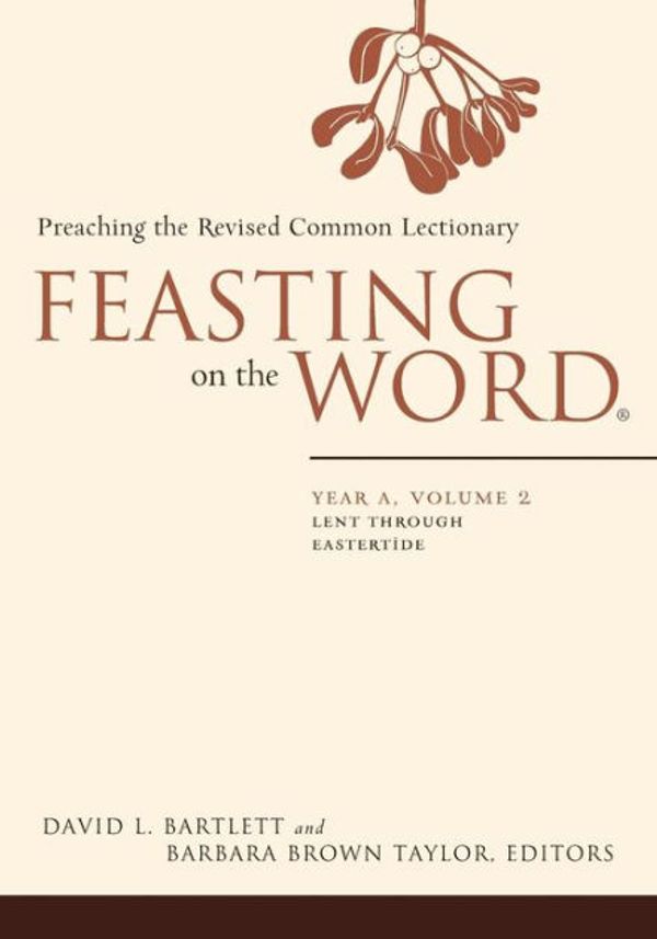 Cover Art for 9780664239633, Feasting on the Word: Year A, Volume 2Lent Through Eastertide by David L. Bartlett