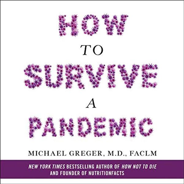 Cover Art for B088FY238V, How to Survive a Pandemic by Michael Greger