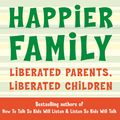 Cover Art for 9781848123786, Your Guide to a Happier Family by Adele Faber, Elaine Mazlish