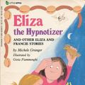 Cover Art for 9780590455060, Eliza the Hypnotizer: And Other Eliza and Francie Stories (Little Apple) by Michele Granger