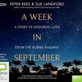 Cover Art for 9781460789131, A Week In September: A Story of Enduring Love from the Burma Railway by Peter Rees, Sue Langford