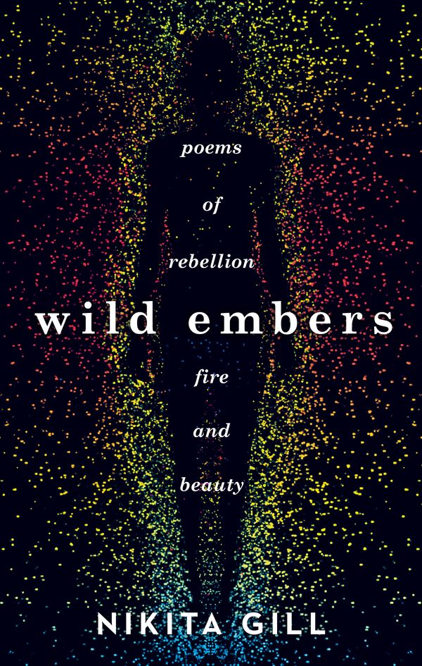 Cover Art for 9781409173922, Wild Embers: Poems of rebellion, fire and beauty by Nikita Gill