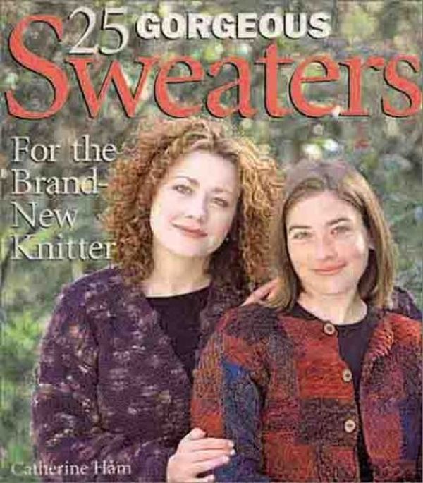 Cover Art for 9781579901721, 25 Gorgeous Sweaters by Catherine Ham