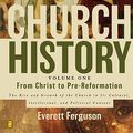 Cover Art for 9780310205807, Church History: From Christ to the Pre-Reformation - The Rise and Growth of the Church in Its Cultural, Intellectual, and Political Context v. 1 by Everett Ferguson