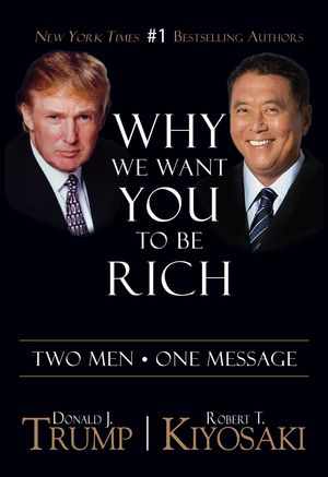 Cover Art for 9781612680934, Why We Want You to Be Rich by Donald J Trump, Robert T Kiyosaki