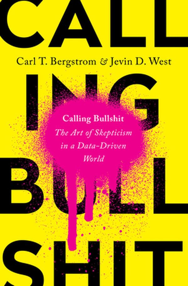 Cover Art for 9780525509189, Calling Bullshit by Carl T. Bergstrom, Jevin D. West