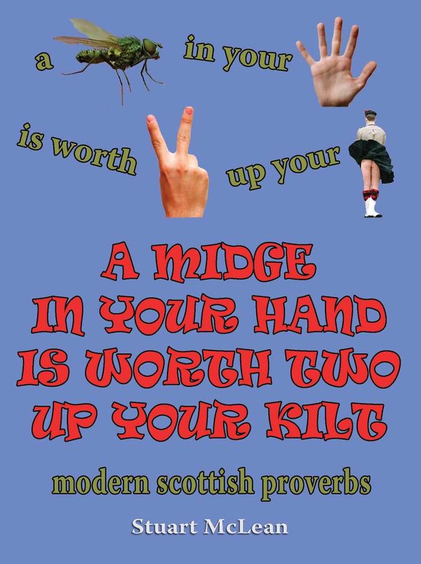 Cover Art for 9781848393578, A Midge In Your Hand Is Worth Two Up Your Kilt by Stuart McLean