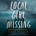 Cover Art for 9781538418116, Local Girl Missing by Claire Douglas
