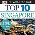 Cover Art for 9781405360982, DK Eyewitness Top 10 Travel Guide: Singapore by Jennifer Eveland