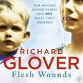 Cover Art for 9780733334320, Flesh Wounds by Richard Glover