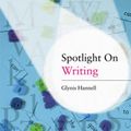 Cover Art for 9781136031106, Spotlight on Writing by Glynis Hannell