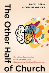 Cover Art for 9780802419637, The Other Half of Church: Christian Community, Brain Science, and Overcoming Spiritual Stagnation by Jim Wilder, Michel Hendricks