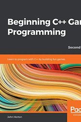 Cover Art for 9781838648572, Beginning C++ Game Programming: Learn to program with C++ by building fun games, 2nd Edition by John Horton