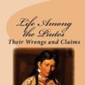 Cover Art for 9781611044133, Life Among the Piutes by Sarah Winnemucca Hopkins
