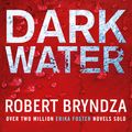 Cover Art for 9780751571301, Dark Water: A gripping serial killer thriller by Robert Bryndza