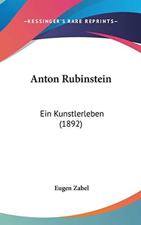 Cover Art for 9781104032012, Anton Rubinstein by Eugen Zabel