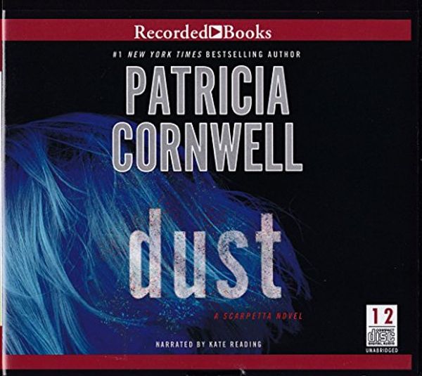 Cover Art for 9781470394219, DUST A Scarpetta Novel Unabridged Audio Book on CD by Patricia Cornwell