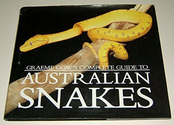 Cover Art for 9780207158063, Complete Guide to Australian Snakes by Graeme Gow
