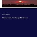 Cover Art for 9783743336483, Thomas Grant, First Bishop of Southwark by Grace Ramsay