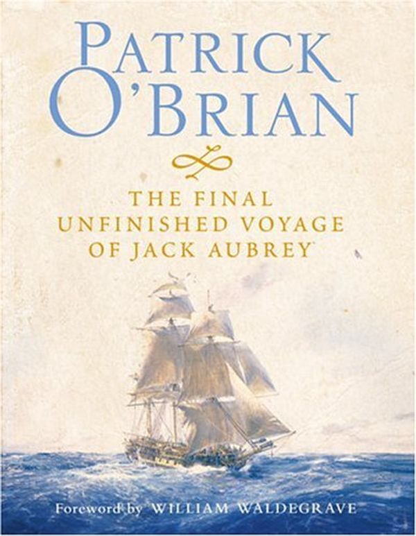 Cover Art for B01N2GI4BS, The Final, Unfinished Voyage of Jack Aubrey by Patrick O'Brian (2004-10-04) by Patrick O'Brian
