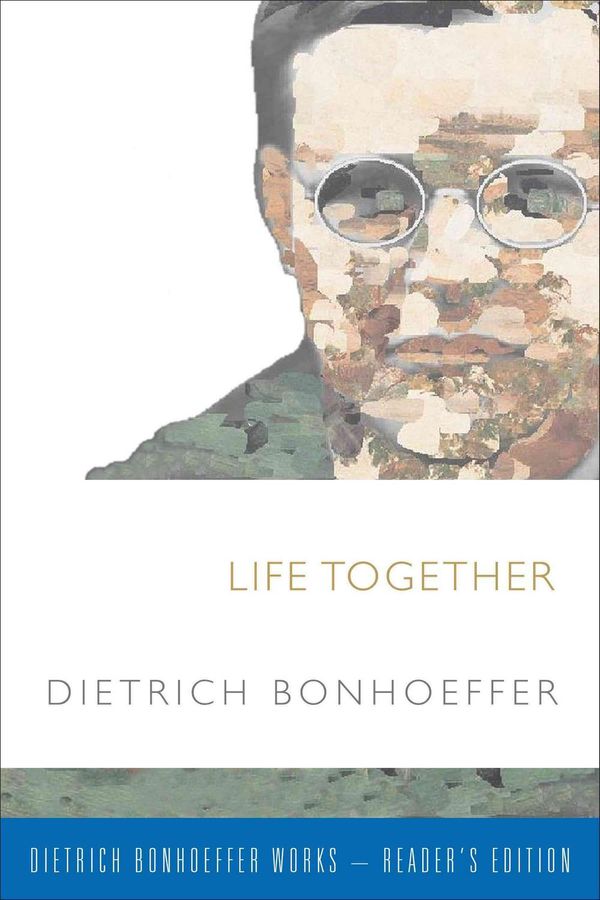 Cover Art for 9781506402765, Life Together (Dietrich Bonhoeffer-Reader's Edition) by Dietrich Bonhoeffer