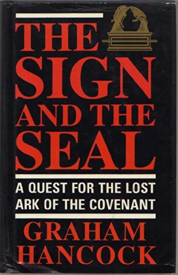 Cover Art for 8601300266824, The Sign and the Seal: A Quest for the Lost Ark of the Covenant by Hancock, Graham.