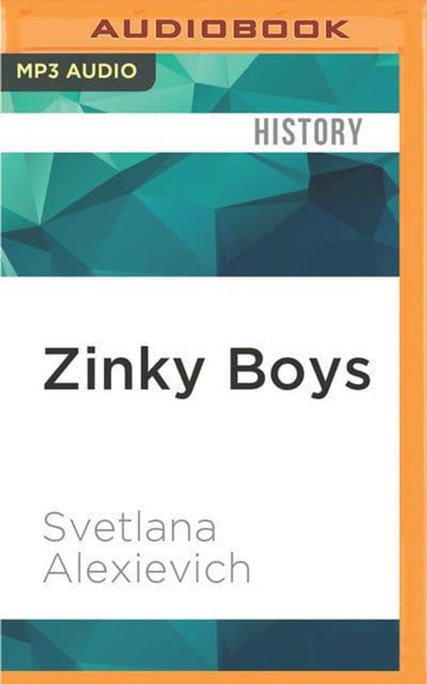 Cover Art for 9781531873363, Zinky Boys: Soviet Voices from the Afghanistan War by Svetlana Alexievich