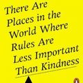 Cover Art for 9780141993256, There Are Places in the World Where Rules Are Less Important Than Kindness by Carlo Rovelli