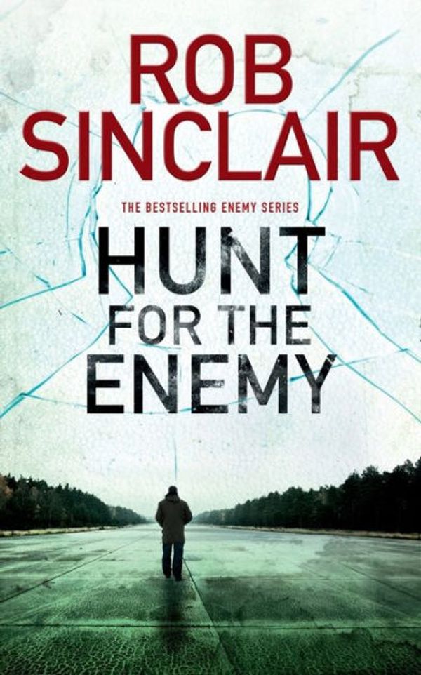 Cover Art for 9780995693326, Hunt for the Enemy (Enemy Series) by Rob Sinclair
