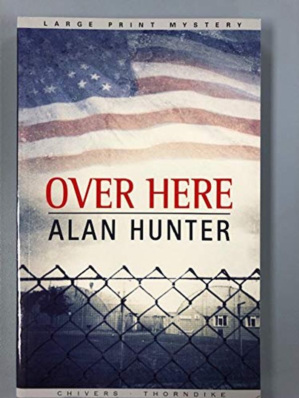 Cover Art for 9780786254118, Over Here by Alan Hunter